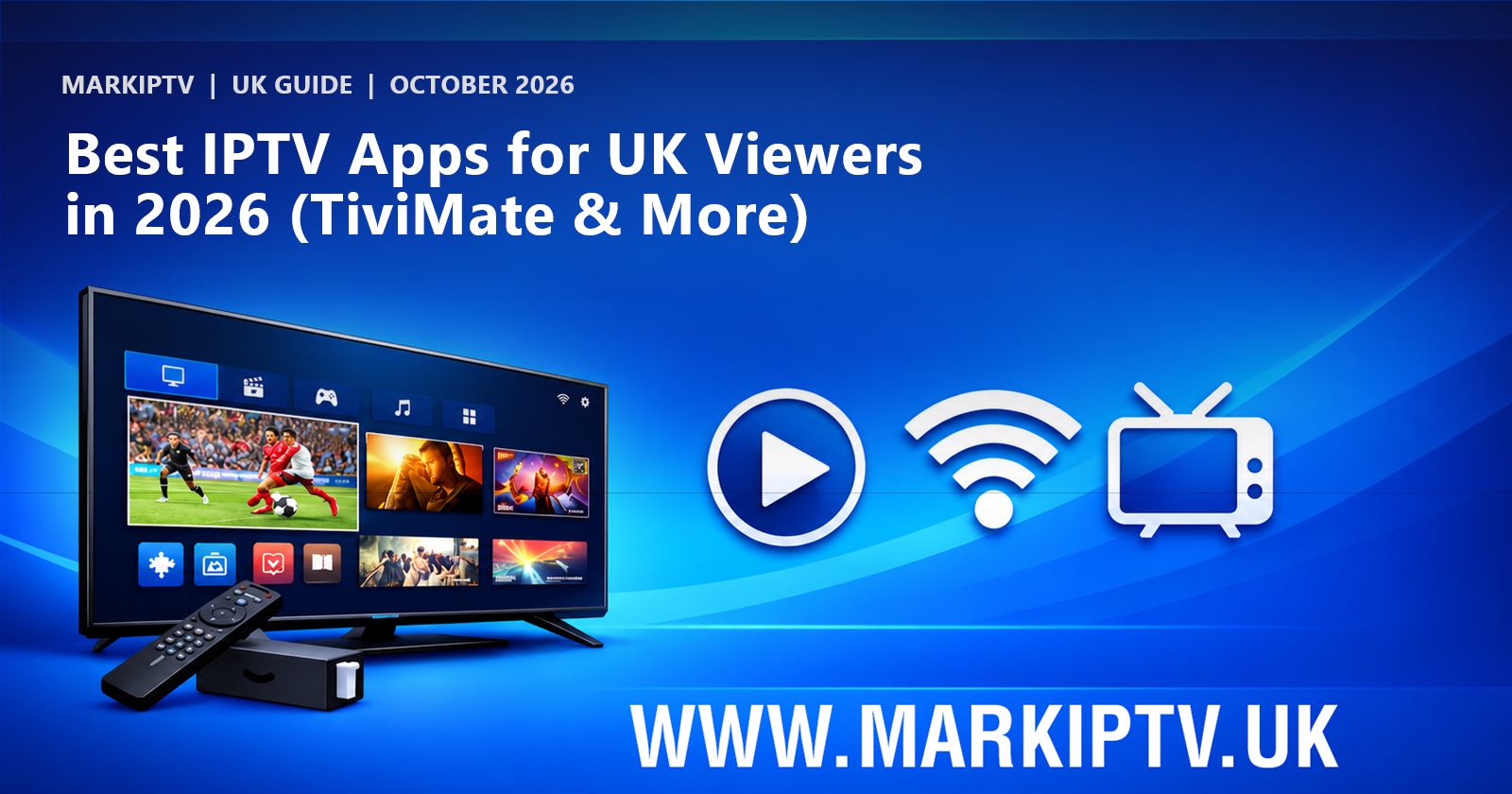 Best IPTV Apps for UK Viewers in 2026 (TiviMate & More)